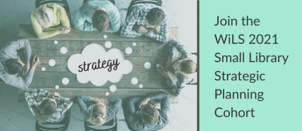 graphic showing the birds eye view of people around a table text reads Join the WiLS 2021 Small Library Strategic Planning Cohort