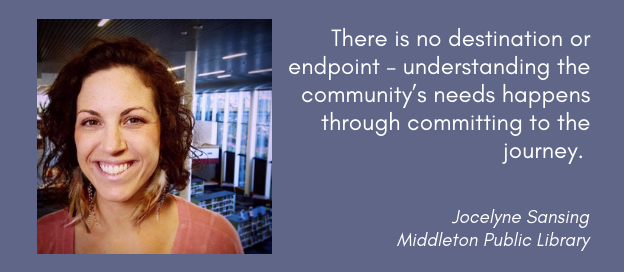 Jocelyne Sansing, "There is no destination or endpoint - understanding the community's needs happens through committing to the journey."