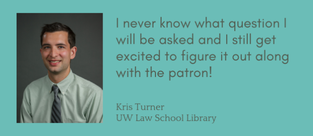 Kris Turner, "I never know what question I will be asked and I still get excited to figure it out along with the patron!"