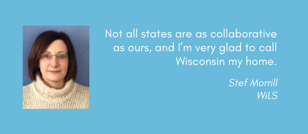 Stef Morrill, "Not all states are as collaborative as ours, and I'm very glad to call Wisconsin my home"