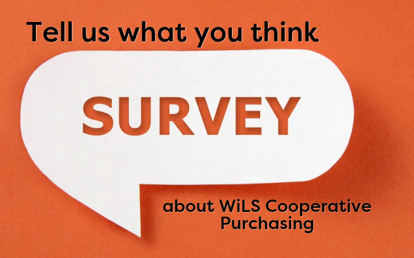 Tell us what you think about WiLS Cooperative Purchasing with a speech bubble that says "Survey"